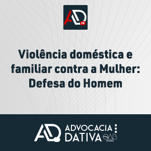 Violência Doméstica E Familiar Contra A Mulher - Defesa Do Homem